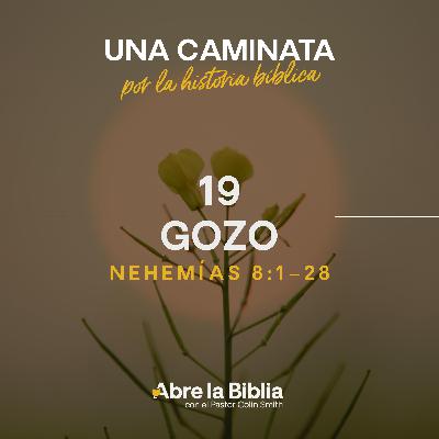 19: Gozo (Nehemías 8:1-18) 19: Gozo (Nehemías 8:1-18)