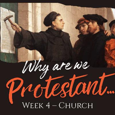 Why are we Protestant - Week 4 | Church Why are we Protestant - Week 4 | Church