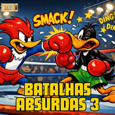 112 - Batalhas absurdas parte3