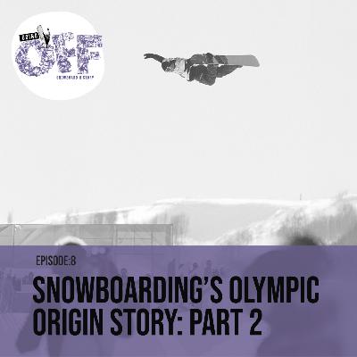Snowboarding’s Olympic Origin Story: Part 2