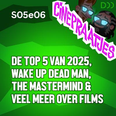 S05e06 - De Top 5 van 2025, Wake Up Dead Man, The Mastermind, The Blues Brothers en veel meer over films S05e06 - De Top 5 van 2025, Wake Up Dead Man, The Mastermind, The Blues Brothers en veel meer over films