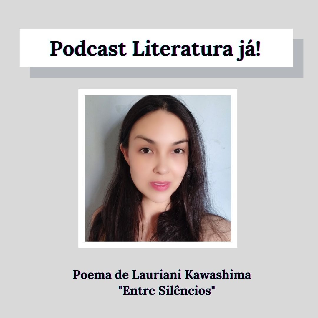 POEMA - Entre silêncios de Lauriani Kawashima POEMA - Entre silêncios de Lauriani Kawashima