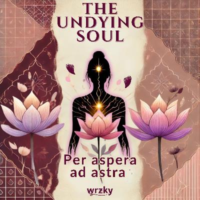 Episode 00 – The Undying Soul: The Beginning Episode 00 – The Undying Soul: The Beginning