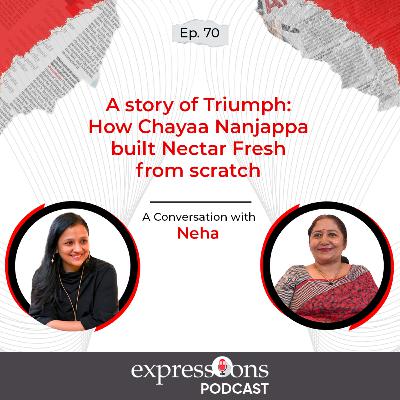 A story of Triumph | How Chayaa Nanjappa built Nectar Fresh from scratch | The Expressions Podcast A story of Triumph | How Chayaa Nanjappa built Nectar Fresh from scratch | The Expressions Podcast