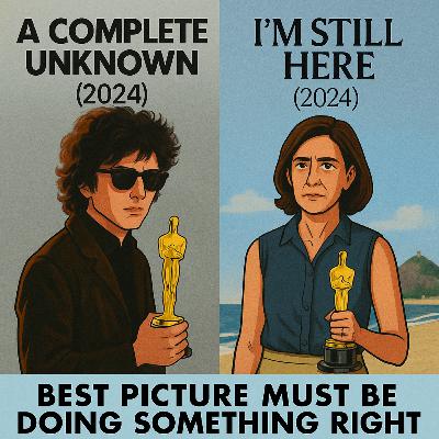 A Complete Unknown (2024) and I'm Still Here (2024)- Plus Our Own Personal Oscar Ballots!