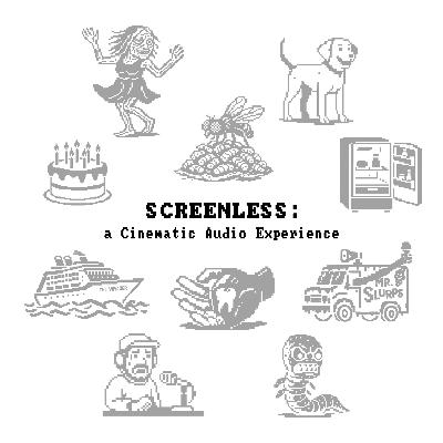 SCREENLESS: A Cinematic Audio Experience SCREENLESS: A Cinematic Audio Experience