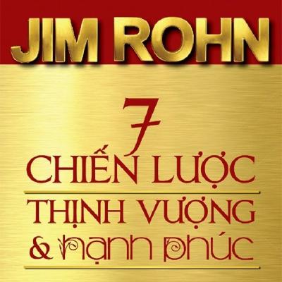 ▶️ [Tóm tắt sách] 7 CHIẾN LƯỢC THỊNH VƯỢNG & HẠNH PHÚC - Jim Rohn