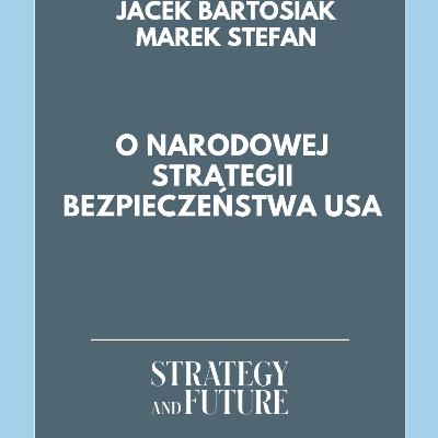 O narodowej strategii bezpieczeństwa USA | Jacek Bartosiak | Marek Stefan O narodowej strategii bezpieczeństwa USA | Jacek Bartosiak | Marek Stefan