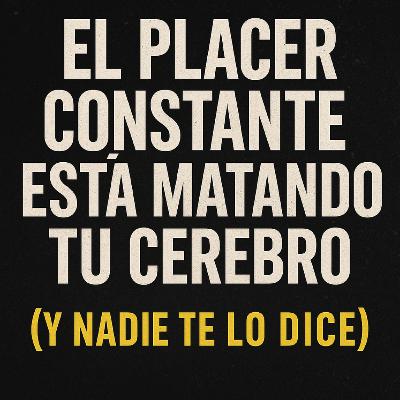 El placer constante está matando tu cerebro (y nadie te lo dice) El placer constante está matando tu cerebro (y nadie te lo dice)
