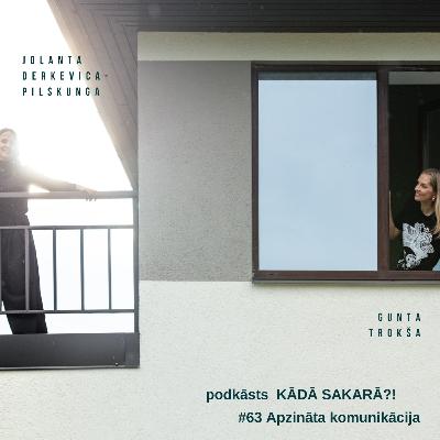 Kādā sakarā?! #63 Apzināta komunikācija