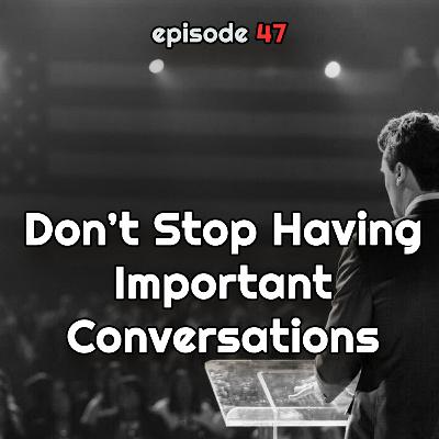Don't stop having important conversations