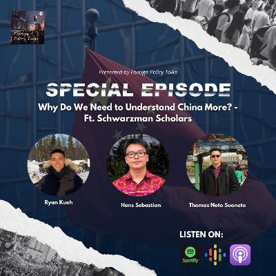 Special Episode- Why Do We Need to Understand China More? ft. Schwarzman Scholars Special Episode- Why Do We Need to Understand China More? ft. Schwarzman Scholars