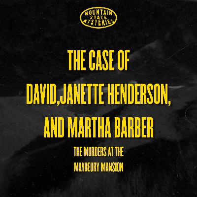 The Case of David, Janette Henderson, and Martha Barber (The Murders At The Maybeury Mansion) The Case of David, Janette Henderson, and Martha Barber (The Murders At The Maybeury Mansion)