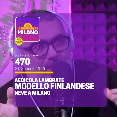 Ep.470, 21 Gennaio. Neve a Milano, AEdicola Lambrate, Modello Finlandese