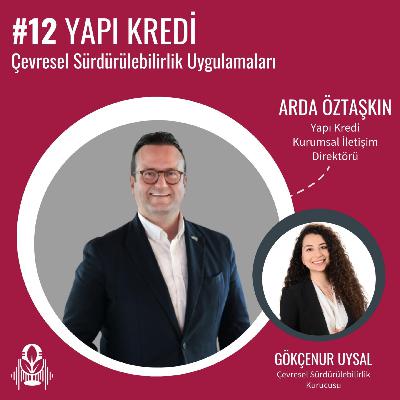 #12 – Yapı Kredi – Çevresel Sürdürülebilirlik Uygulamaları | Gökçenur Uysal – Arda Öztaşkın