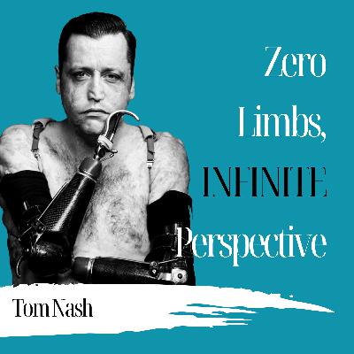 Zero Limbs, Infinite Perspective | Tom Nash - 972 Zero Limbs, Infinite Perspective | Tom Nash - 972