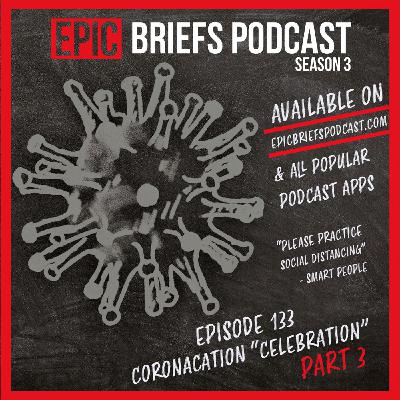 S3: Episode 133 - Coronacation "Celebration" (PART 3) S3: Episode 133 - Coronacation "Celebration" (PART 3)