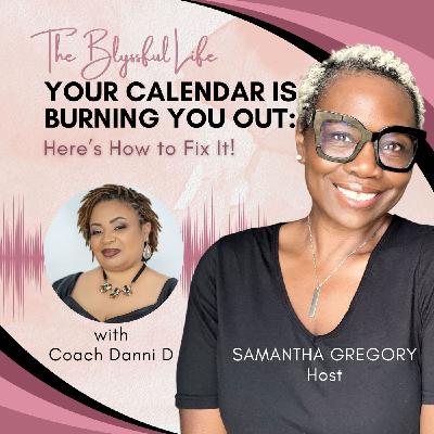 Your Calendar Is Burning You Out —Here’s How to Fix It! | Coach Danni D
