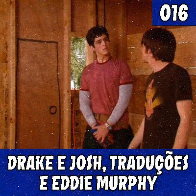 016 - Drake e Josh, Traduções e Eddie Murphy - Amendobobo Podcast 016 - Drake e Josh, Traduções e Eddie Murphy - Amendobobo Podcast