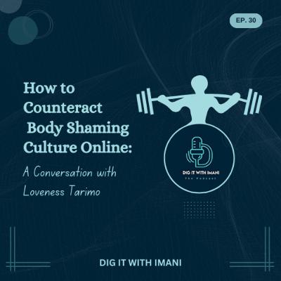 How to Counteract Body Shaming Culture Online: A Conversation with Loveness Tarimo