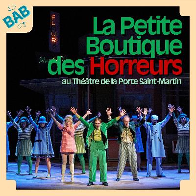 "La Petite Boutique des Horreurs" au Théâtre de la Porte Saint-Martin - BABiole n°1 "La Petite Boutique des Horreurs" au Théâtre de la Porte Saint-Martin - BABiole n°1