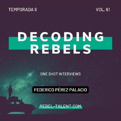 Decoding Rebels Vol.LXI de Rebel Talent — Federico Pérez Palacio