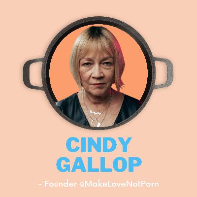 Cindy Gallop, Founder @MakeLoveNotPorn