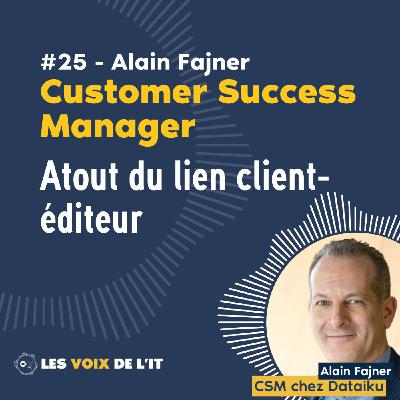 #25 - Alain Fajner et Dataïku - Customer Success Manager chez Dataiku : Atout du lien client-éditeur