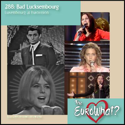 Episode 288: Bad Lucksembourg