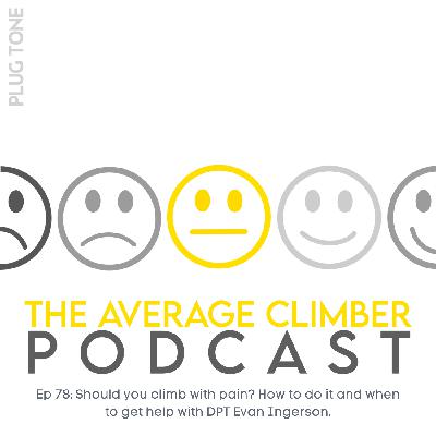 Ep 78: Should you climb with pain? How to do it and when to get help with DPT Evan Ingerson Ep 78: Should you climb with pain? How to do it and when to get help with DPT Evan Ingerson