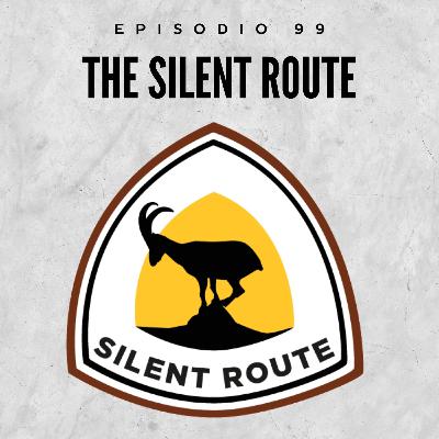 99. The Silent Route