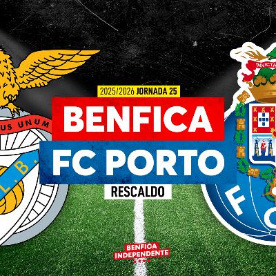 BENFICA x Porto | RESCALDO J25 (2-2)