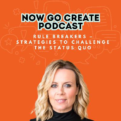 Ep 20: Rule breakers & rebels - how to challenge the status quo