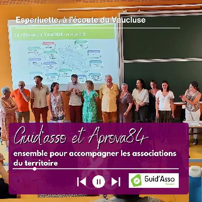 Guid'Asso et Aprova 84, ensemble pour accompagner les associations sur le territoire - [GUID'ASSO 01/07]