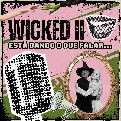 Wicked parte 2 realmente conseguiu ser popular?