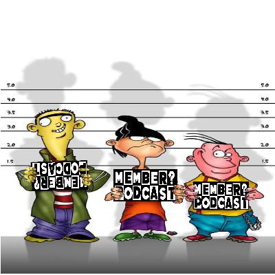 Member Ed Edd & Eddy?