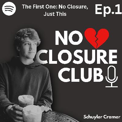 The First One: No Closure, Just This