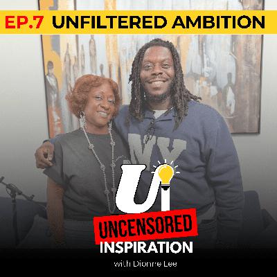 Unfiltered Ambition Unfiltered Ambition