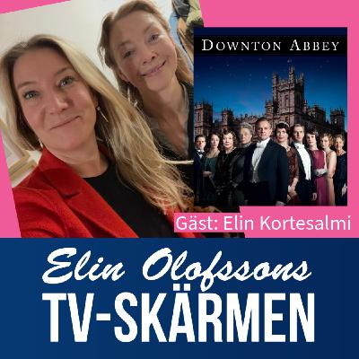 TV-skärmen: Downton Abbey med Elin Kortesalmi, del 2