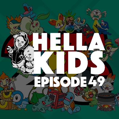 Hella Kids Episode 49 - More Pokemon less politics Hella Kids Episode 49 - More Pokemon less politics