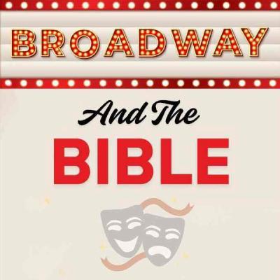 Episode 424: June 29, 2025 "Broadway & the Bible" week 3