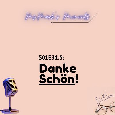 31.5: Danke Schön!