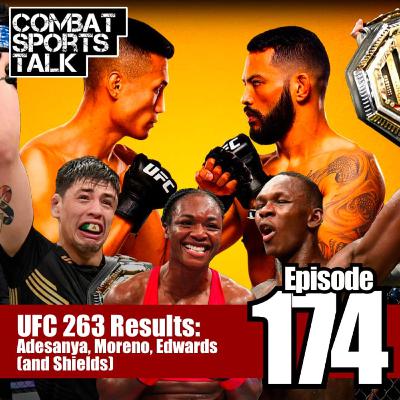 Episode 174 - UFC 263 Results: Adesanya, Moreno, Edwards (and Shields)
