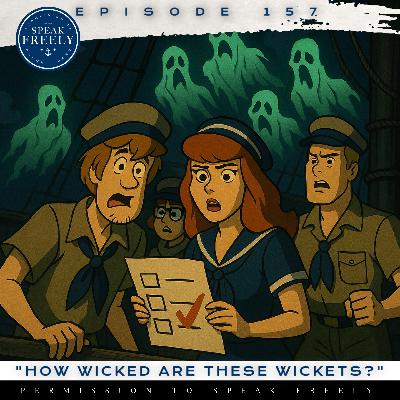 Episode 157 | "How Wicked Are These Wickets?"