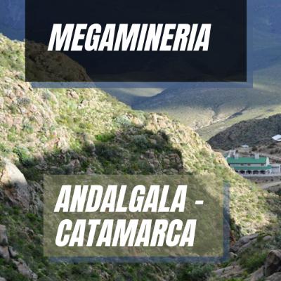 #QuePasa en Catamarca? | Andalgala - Megamineria