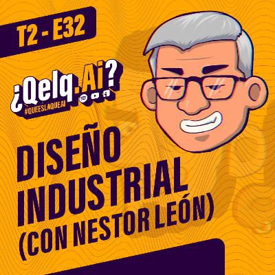 T. 02 Ep. 32| #QueEsLaQueAi - ¿Qué es el DISEÑO INDUSTRIAL? con @nestorleont T. 02 Ep. 32| #QueEsLaQueAi - ¿Qué es el DISEÑO INDUSTRIAL? con @nestorleont