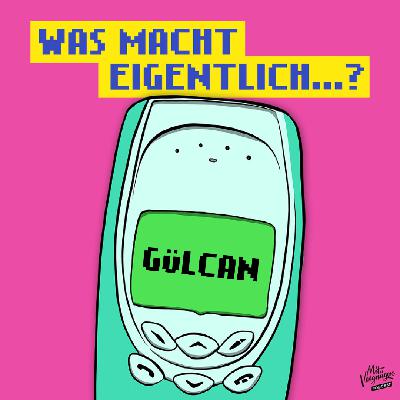 ...Gülcan? ...Gülcan?