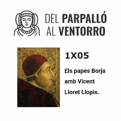 1X05 Els papes Borja amb Vicent Lloret Llopis