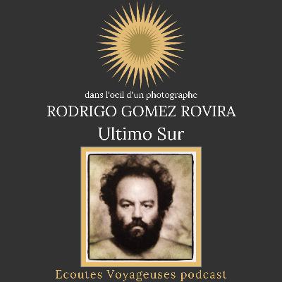 Ultimo Sur, Rodrigo Gomez Rovira