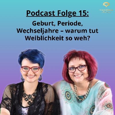Geburt, Periode, Wechseljahre – warum tut Weiblichkeit so weh? Geburt, Periode, Wechseljahre – warum tut Weiblichkeit so weh?